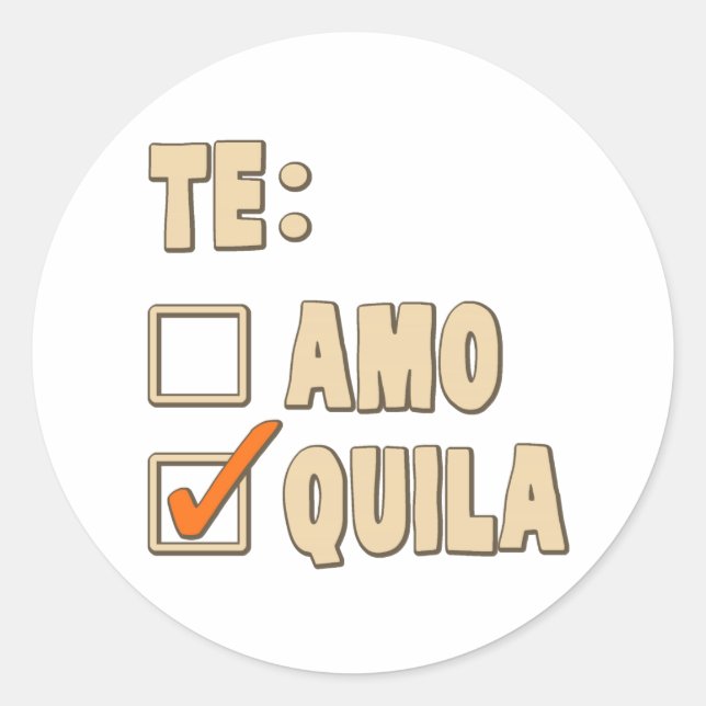 Te Amo Tequila Spanish Choice Classic Round Sticker (Front)