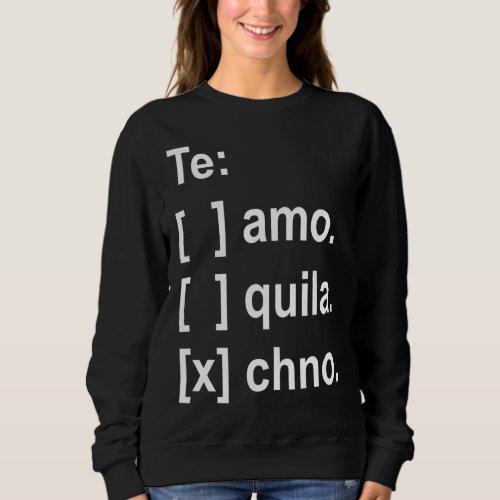Te amo tequila techno sweatshirt