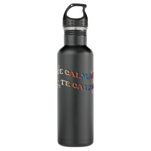 Te Calmas o Te Calmo Funny Mexican Mothers Day Gif Stainless Steel Water Bottle