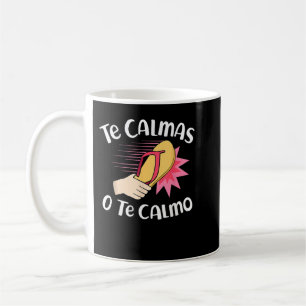 Te Calmas O Te Calmo Funny Mexican Spanish Mom Exp Coffee Mug