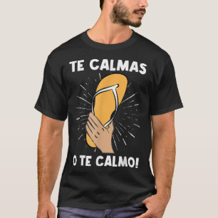 Te Calmas O Te Calmo Funny Spanish Hispanic Mom T-Shirt