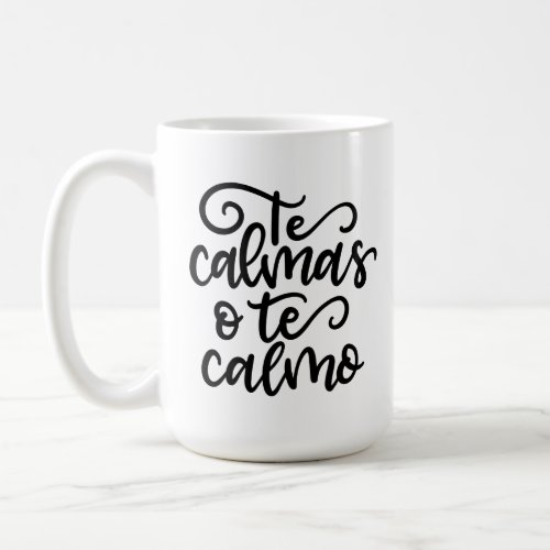 Te Calmas O Te Calmo hand lettered Coffee Mug