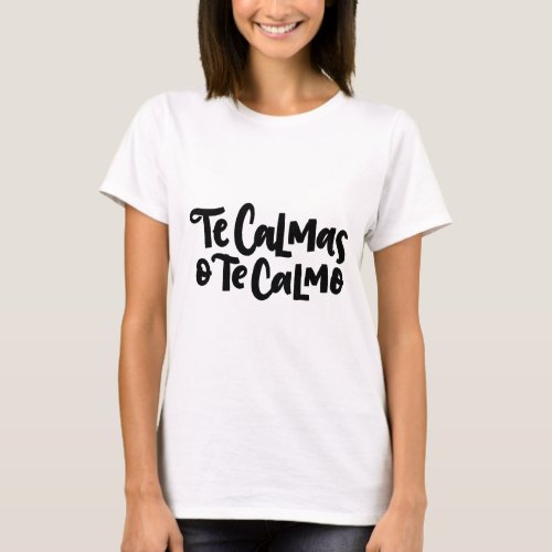 Te Calmas O Te Calmo hand lettered T_Shirt