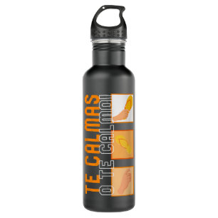 Te Calmas O Te Calmo Hispanic Spanish Latina Femin Stainless Steel Water Bottle