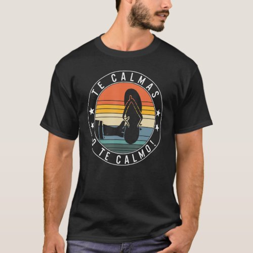 Te Calmas O Te Calmo Hispanic Spanish Latina Femin T_Shirt
