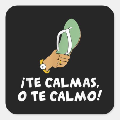 Te Calmas O Te Calmo Hispanic Spanish Square Sticker