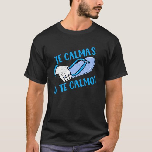 Te Calmas O Te Calmo Mothers Day Spanish Hispanic  T_Shirt