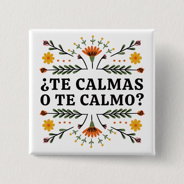 Te Calmas O Te Calmo?, Spanish Button (Front)