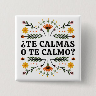 Te Calmas O Te Calmo?, Spanish Button