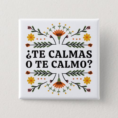 Te Calmas O Te Calmo Spanish Button