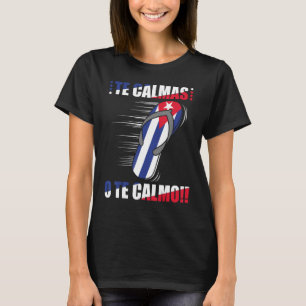 Te Calmas O Te Calmo  Spanish Cuba Flag Mother Mom T-Shirt