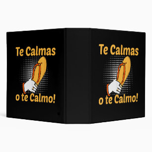 Te Calmas O Te Calmo Spanish Mother Mexican Funny 3 Ring Binder