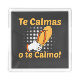 Te Calmas O Te Calmo Spanish Mother Mexican Funny Acrylic Tray