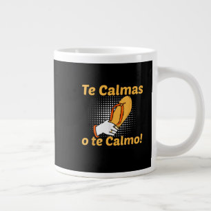 Te Calmas O Te Calmo Spanish Mother Mexican Funny Giant Coffee Mug
