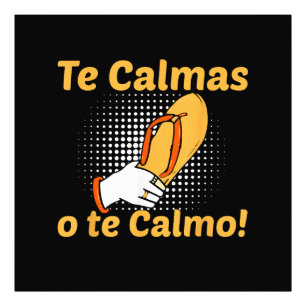 Te Calmas O Te Calmo Spanish Mother Mexican Funny Photo Print