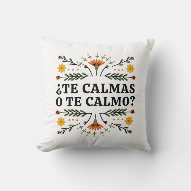 Te Calmas O Te Calmo, Spanish Throw Pillow (Front)