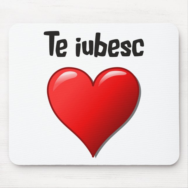 Te iubesc - I love you in Romanian Mouse Pad (Front)