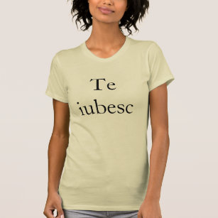 Te iubesc--I love you in Romanian T-Shirt