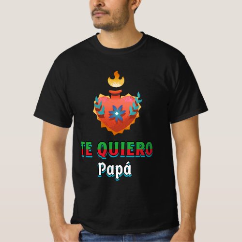 Te Quiero papa  Mexican fathers day heart 2024 T_Shirt