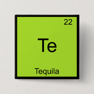 Te - Tequila Funny Chemistry Element Symbol Tee Pinback Button