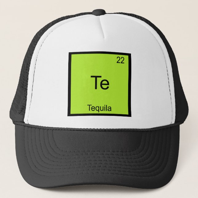 Te - Tequila Funny Chemistry Element Symbol Tee Trucker Hat (Front)