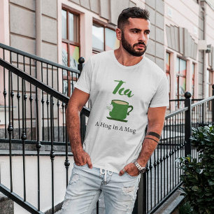 Tea A Hug In A Mug T-Shirt