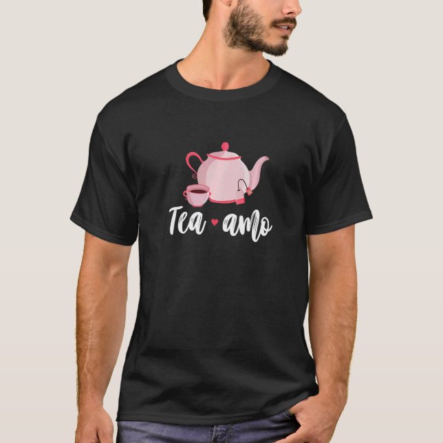 Tea Amo Graphic Tea Drinking Tea  Tea Brewing Cup  T-Shirt (Front)