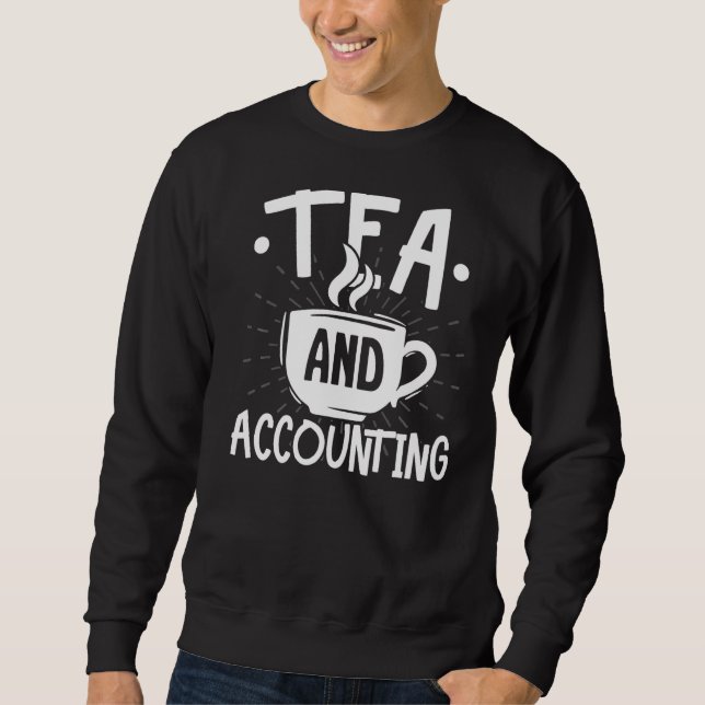 Tea And Accounting Tax Consultant Accountant Cpa Sweatshirt (Front)