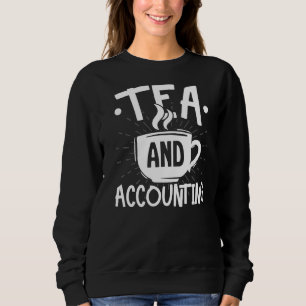 Tea And Accounting Tax Consultant Accountant Cpa Sweatshirt