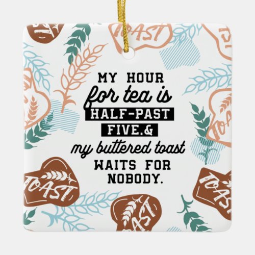 Tea and buttered toast quotes ceramic ornament