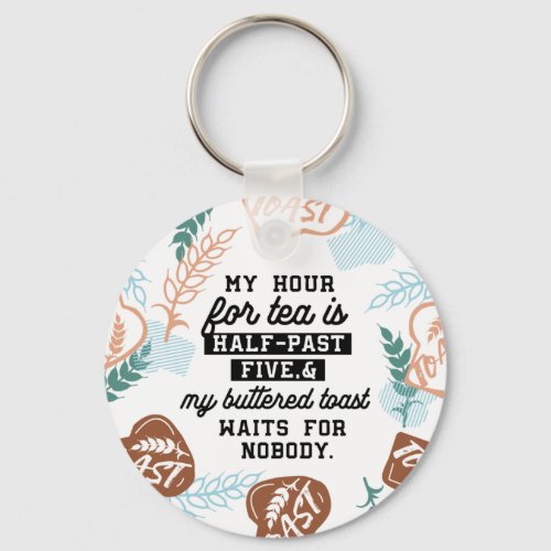 Tea and buttered toast quotes keychain