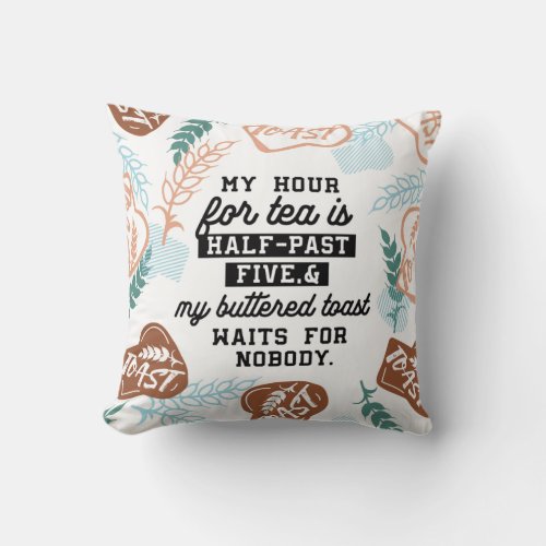 Tea and buttered toast quotes throw pillow