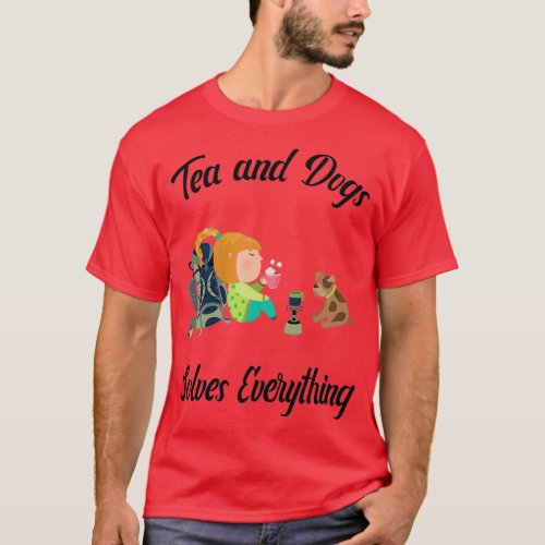 Tea and Dogs solves everything Camping Hiking 1 T_Shirt