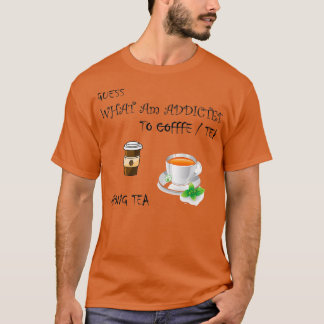 Tea and not coffee T-Shirt