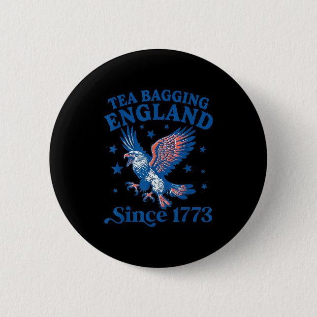 Tea Bagging England Since 1773 Patriotic Eagle 4th Button (Front)