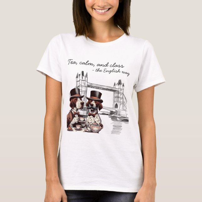 Tea, calm, and class – the English way T-Shirt (Front)