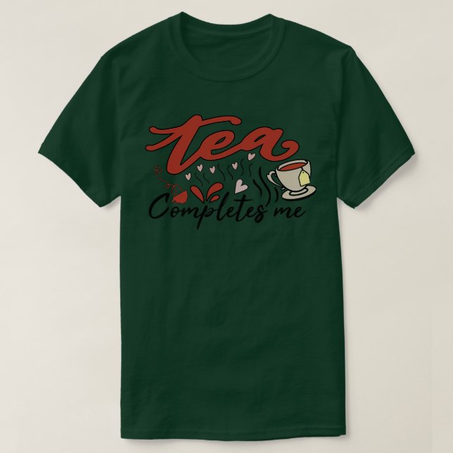Tea completes me 1 T-Shirt (Design Front)