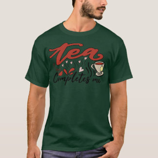 Tea completes me 1 T-Shirt