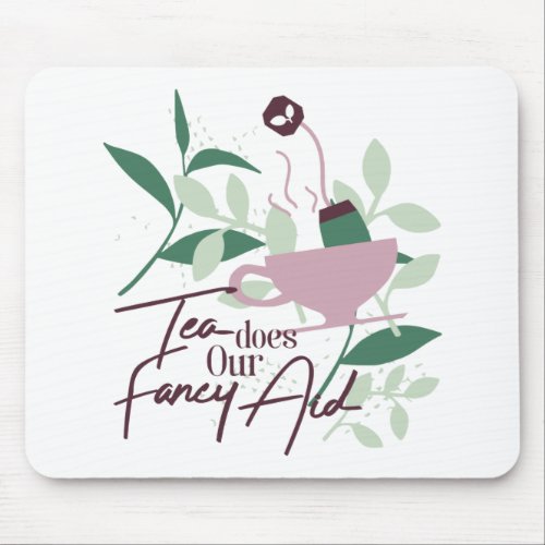Tea does our fancy aid white ver mouse pad