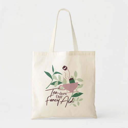 Tea does our fancy aid white ver tote bag