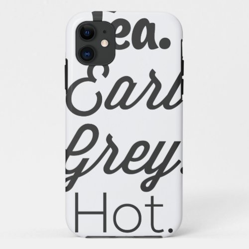Tea _ Earl Gray Hot iPhone 11 Case