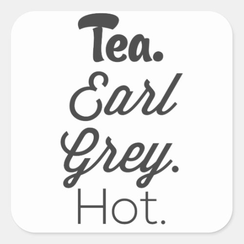 Tea _ Earl Gray Hot Square Sticker