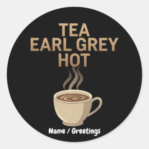 Tea Earl Grey Hot The Perfect Blend for Tea Love Classic Round Sticker