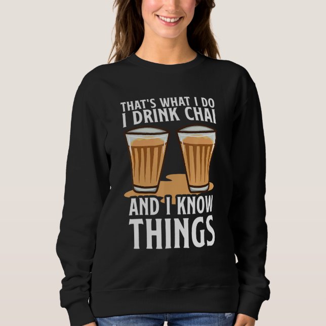 Tea   For Indian Desi Men Women Chai Drinker Sweatshirt (Front)