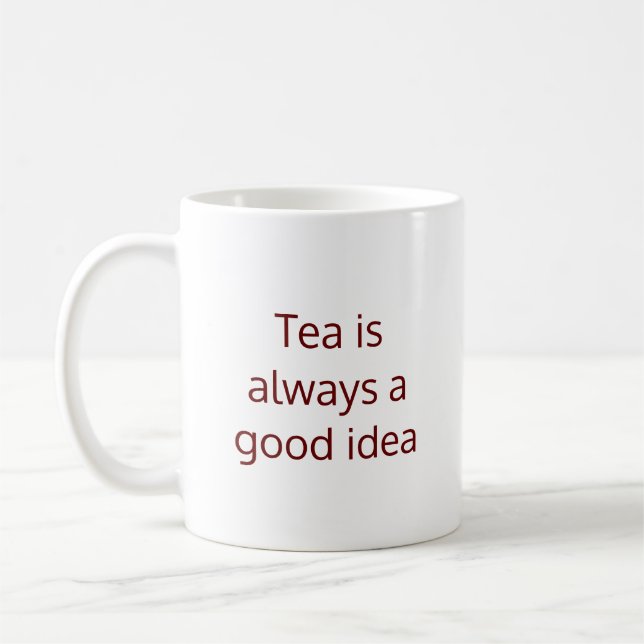 Tea is always a good idea Coffee Mug (Left)