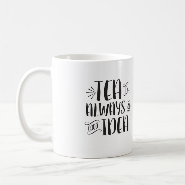Tea is Always a Good Idea mug (Left)