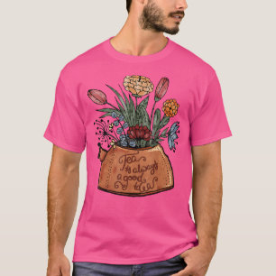 Tea Is Always A Good Idea Vintage Floral Teapot Wo T-Shirt