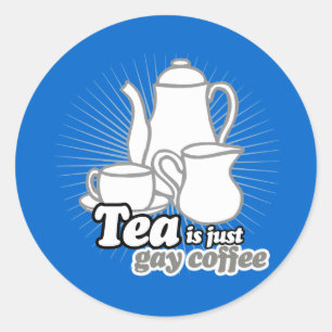 TEA IS JUST GAY COFFEE CLASSIC ROUND STICKER