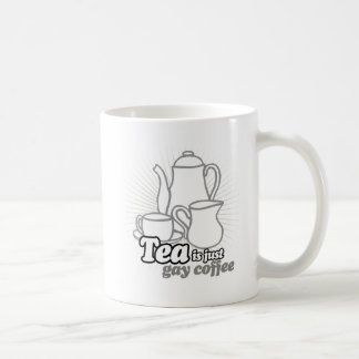 TEA IS JUST GAY COFFEE COFFEE MUG