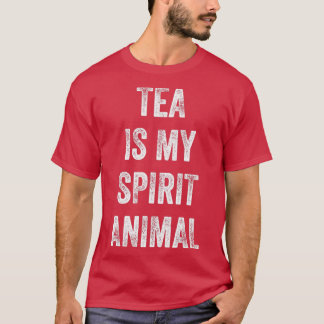 Tea is my spirit animal Funny saying gift for Tea T-Shirt